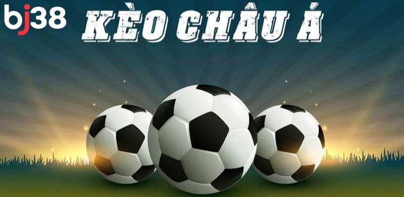 Kèo chấp châu Á là hình thức cá cược nhận được sự yêu thích của người chơi