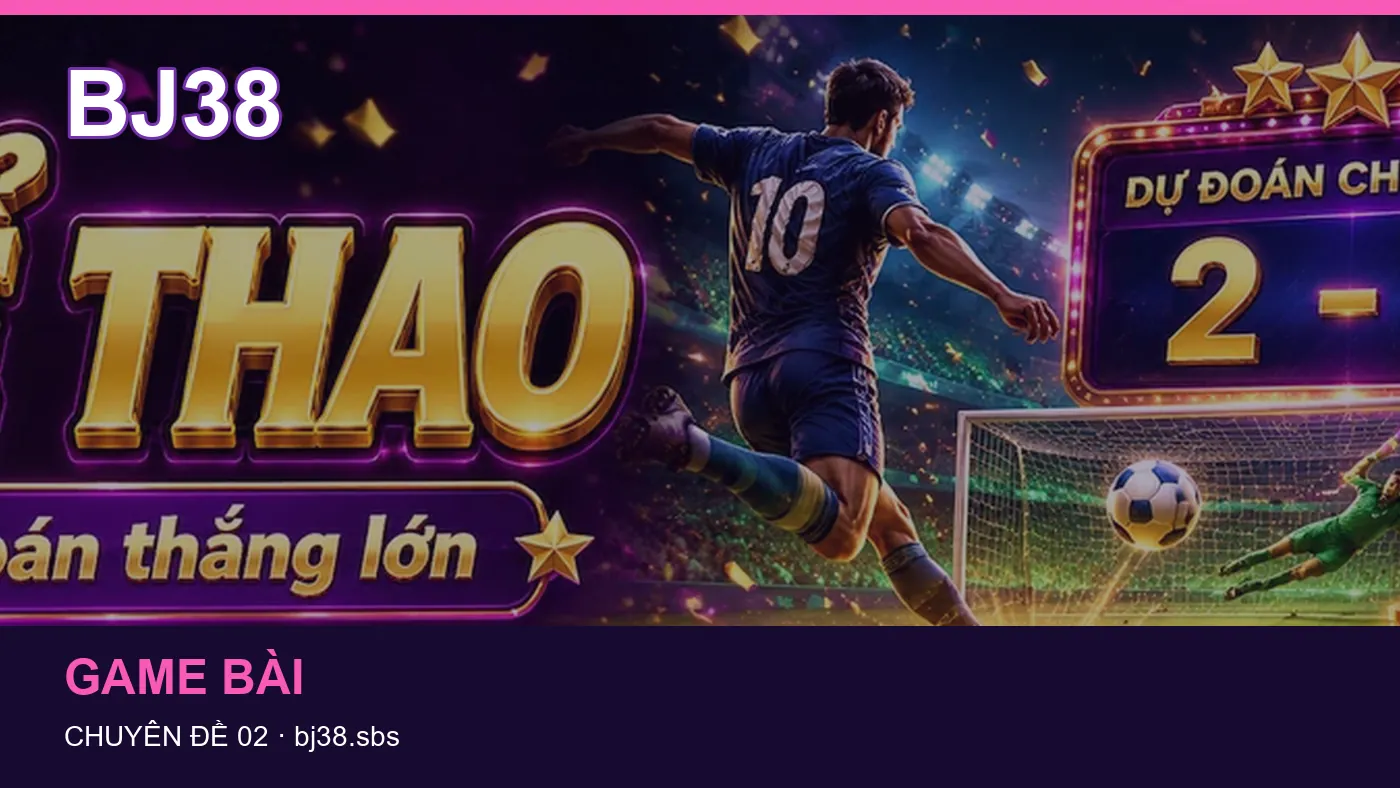 Những nhầm lẫn thường gặp khi đọc nội dung Game bài trên BJ38